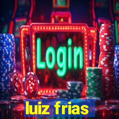 luiz frias